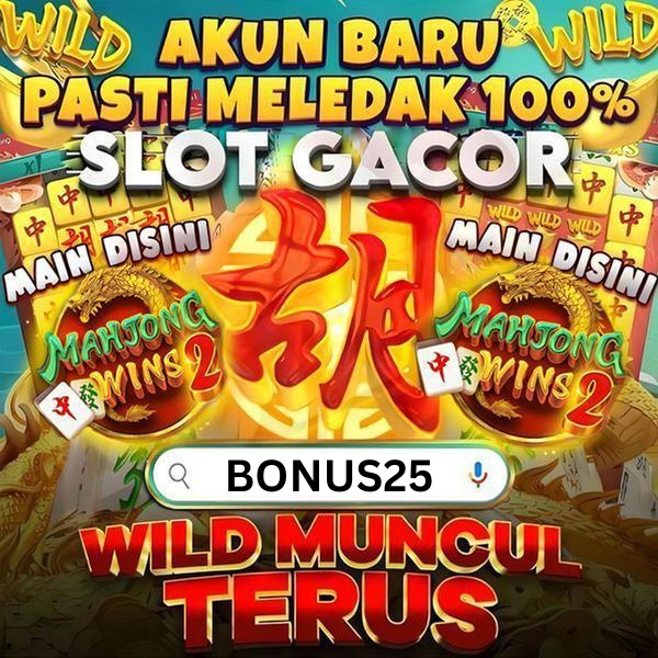 BONUS25: Situs Slot Gacor Terpercaya Bonus New Member 100 Depo 25 x3 x5